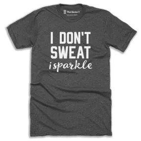 I Don't Sweat I Sparkle