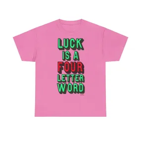 'LUCK IS A FOUR LETTER WORD' EXTRA LARGE PRINT TEE